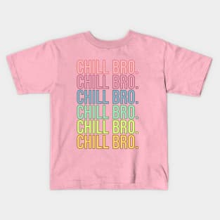 Chill Bro. Kids T-Shirt